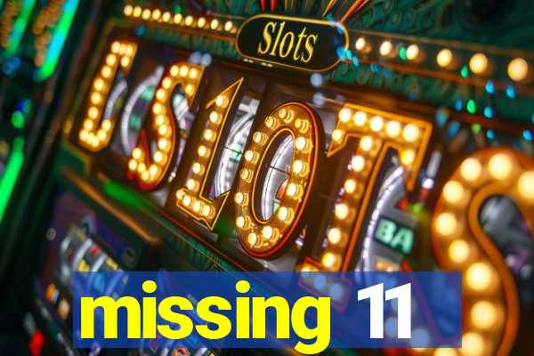 missing 11